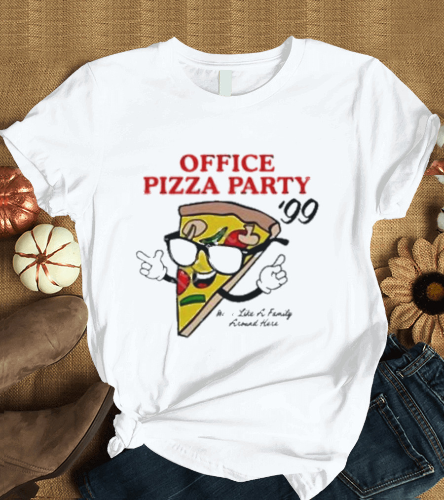 Office Pizza Party ’99 We’re Like A Family Around Here Cool Slice with Sunglasses T-Shirt