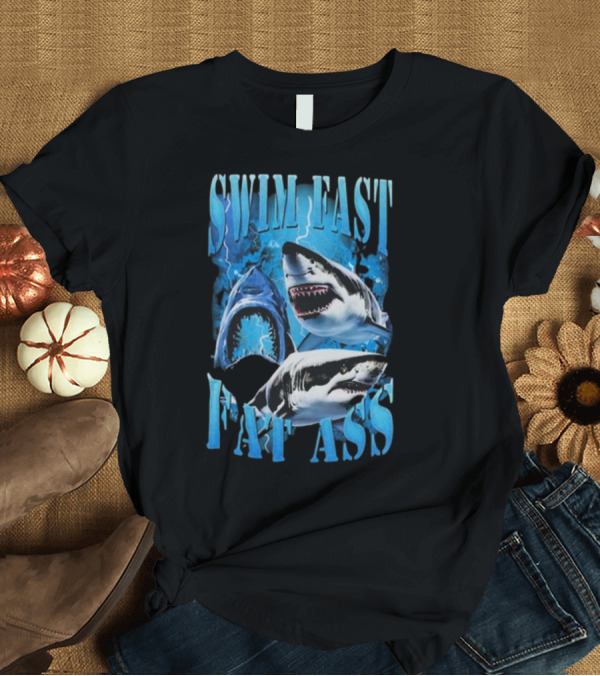 T-Shirt: SWIM FAST EAT ASS Sharks Ocean T-Shirt SWIM FAST EAT ASS Sharks Ocean T-Shirt