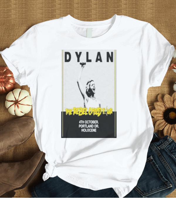 T-Shirt: Dylan The Rebel Child Tour 4th October Portland OR Holocene T-Shirt Dylan The Rebel Child Tour 4th October Portland OR Holocene T-Shirt