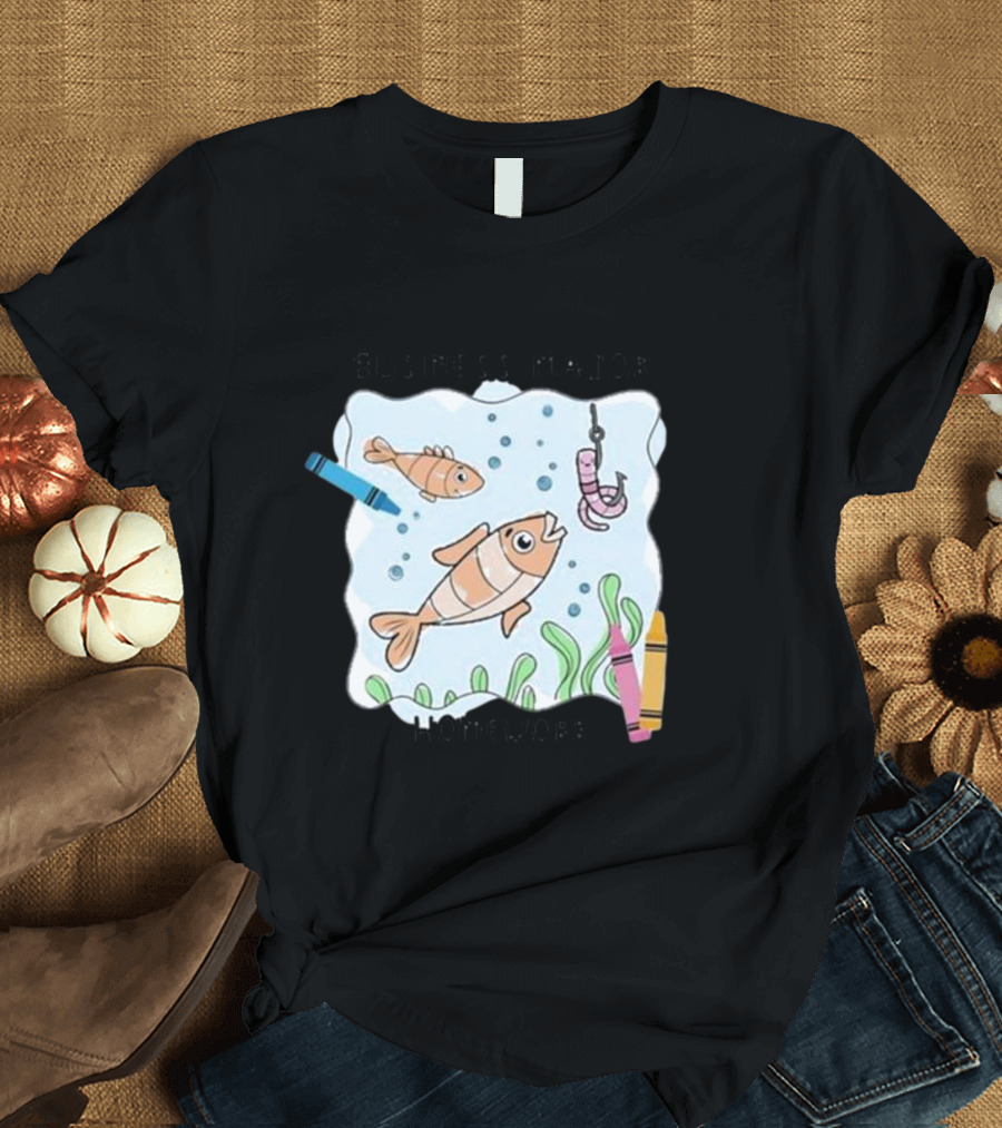 BUSINESS MAJOR HOMEWORK FISH CRAYONS HOOK AND WORM SCENE T-Shirt
