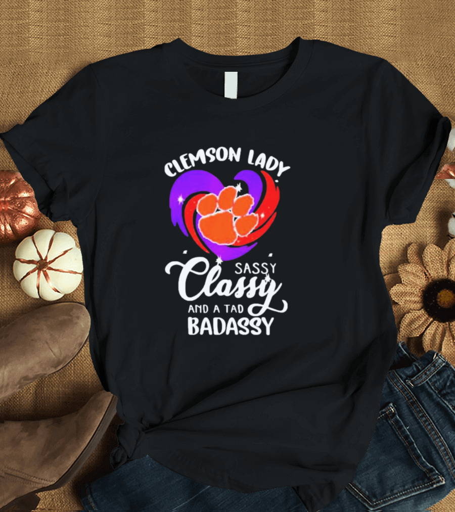 Clemson Lady Sassy Classy and a Tad Badassy Tiger Paw Heart T-Shirt