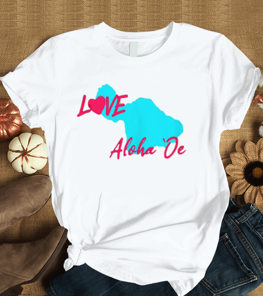 LOVE Aloha 'Oe Maui Island Map T-Shirt