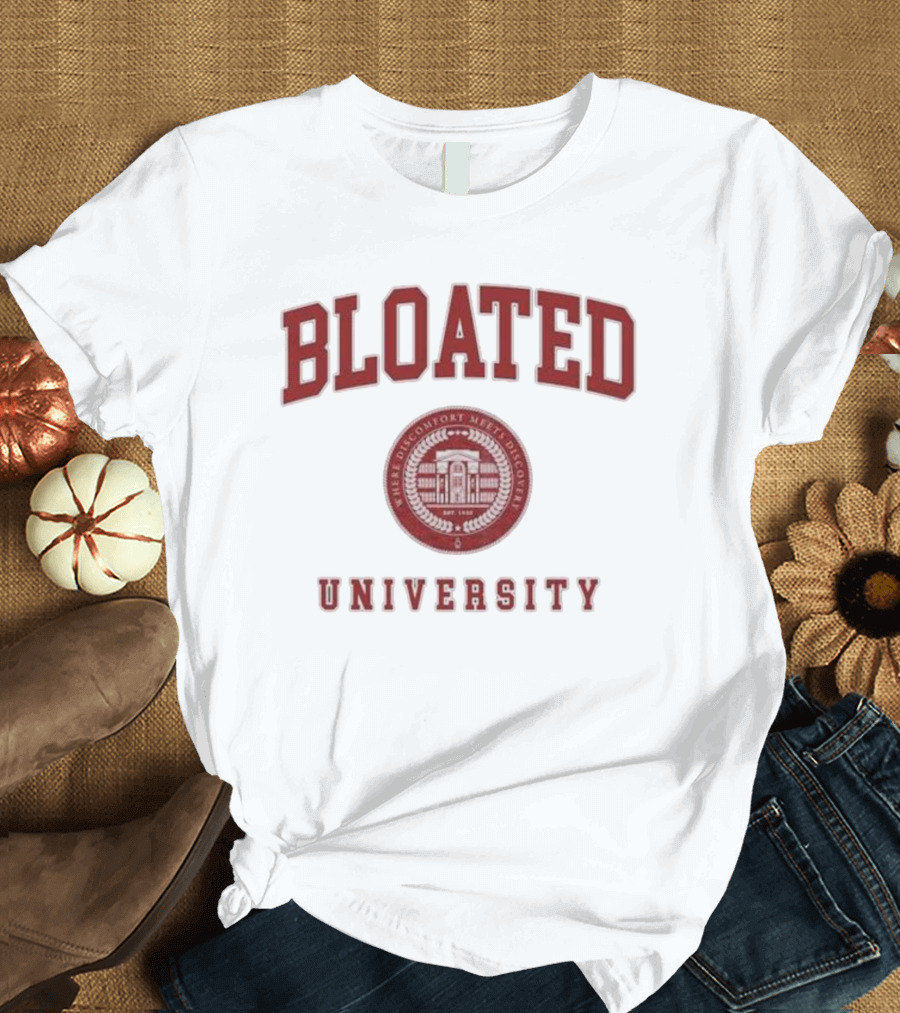 Bloated University Where Discomfort Meets Discovery Wavey Goods Co T-Shirt