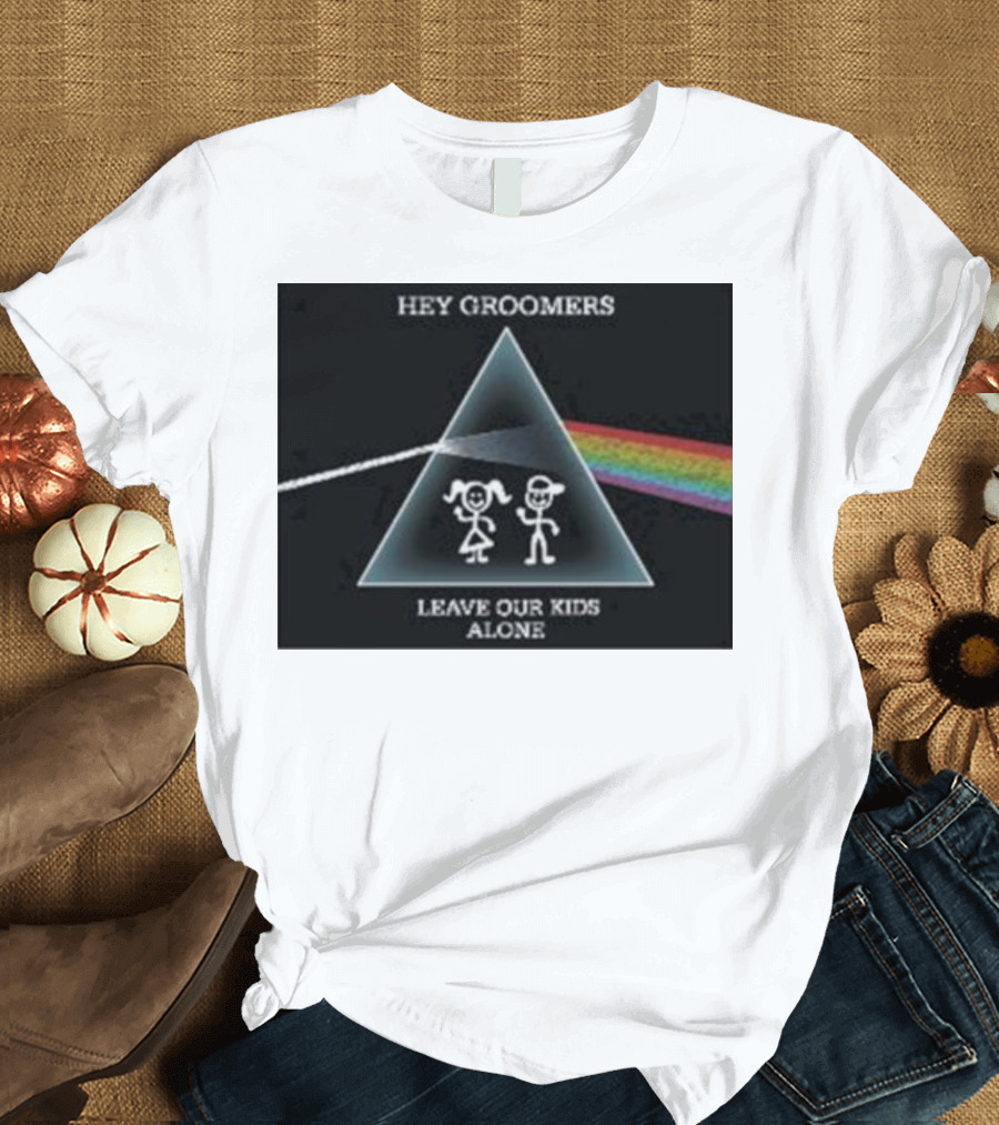 Hey Groomers Leave Our Kids Alone Anti Groomer Prism Rainbow Concept T-Shirt