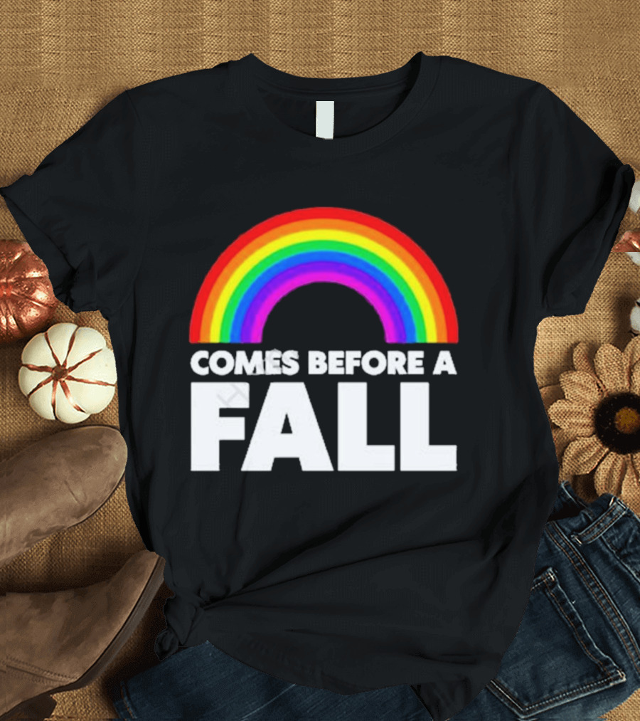 Comes Before A Fall Rainbow T-Shirt