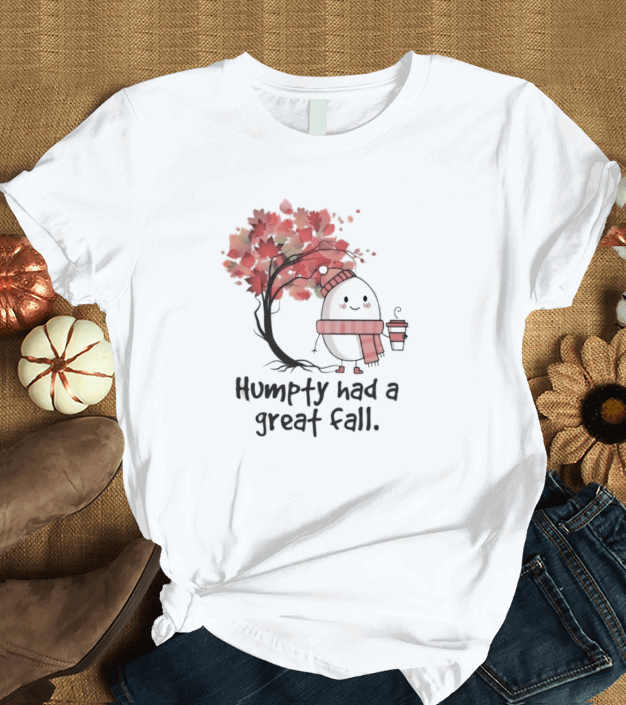 Humpty Had a Great Fall Cozy Autumn Scene T-Shirt