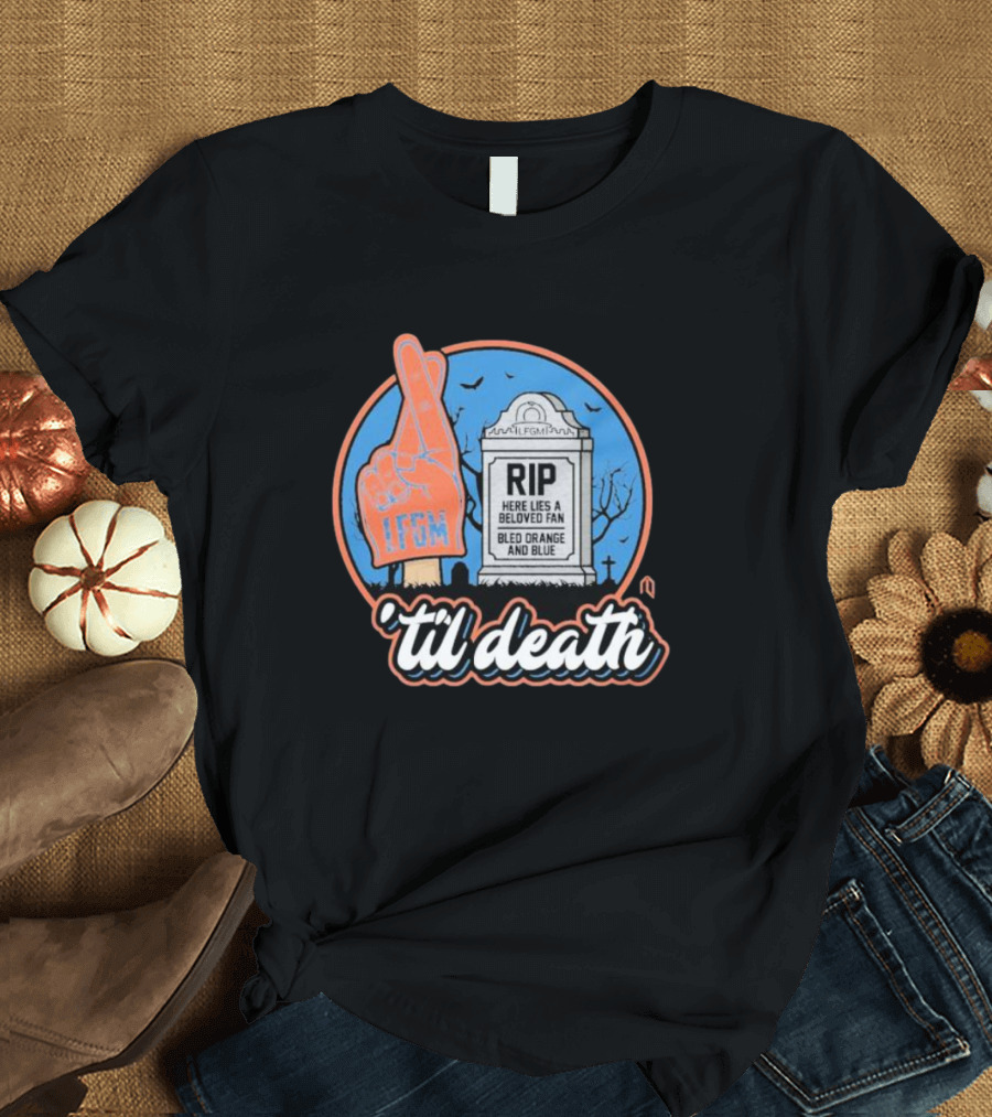 'til Death LFGM RIP Here Lies A Beloved Fan Bled Orange And Blue Tombstone Foam Finger T-Shirt