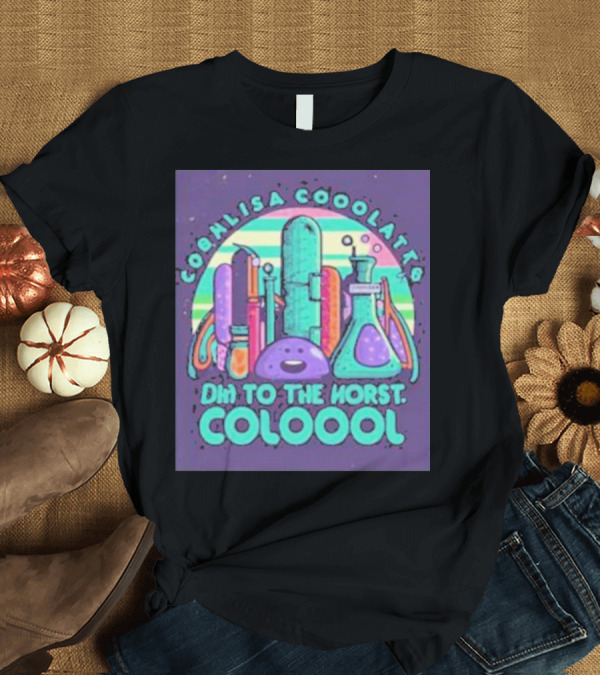 T-Shirt: COOHLISA COOOLATTB OHI TO THE HORST COLOOOL T-Shirt COOHLISA COOOLATTB OHI TO THE HORST COLOOOL T-Shirt