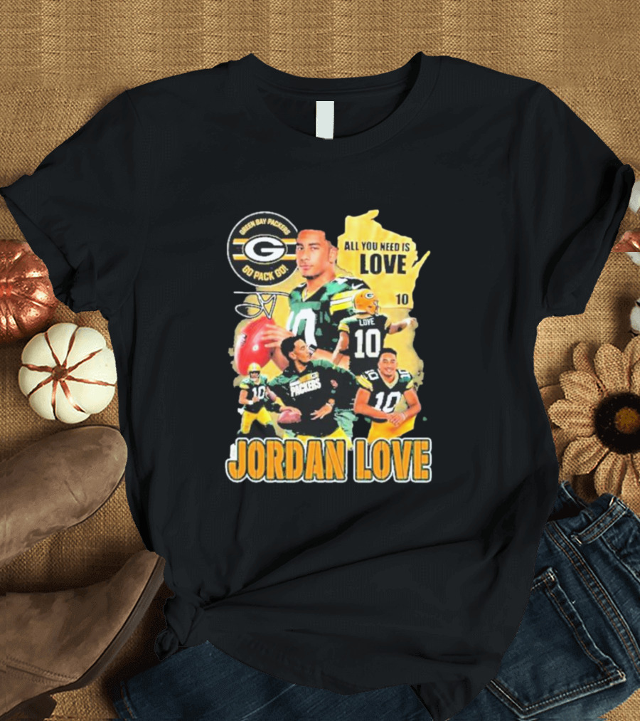 Jordan Love Green Bay Packers All You Need Is Love 10 Go Pack Go T-Shirt