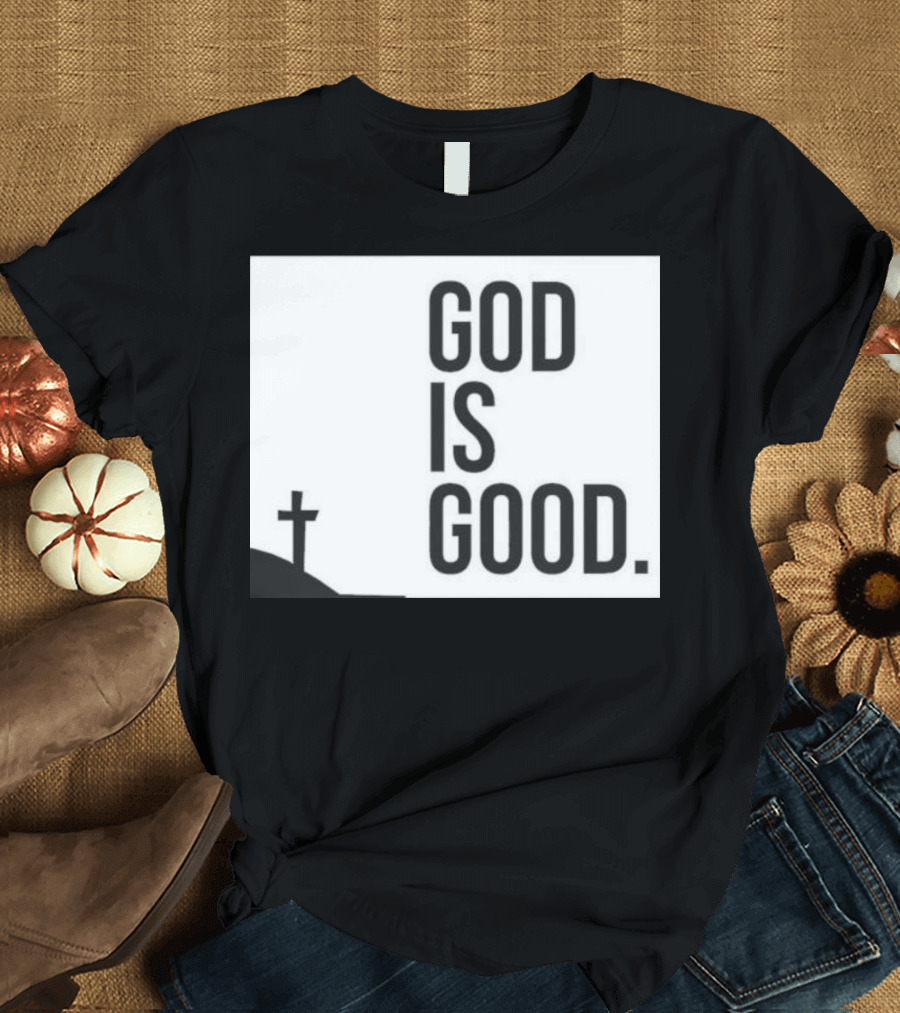 Dalton Risner God Is Good Christian Cross Faith T-Shirt