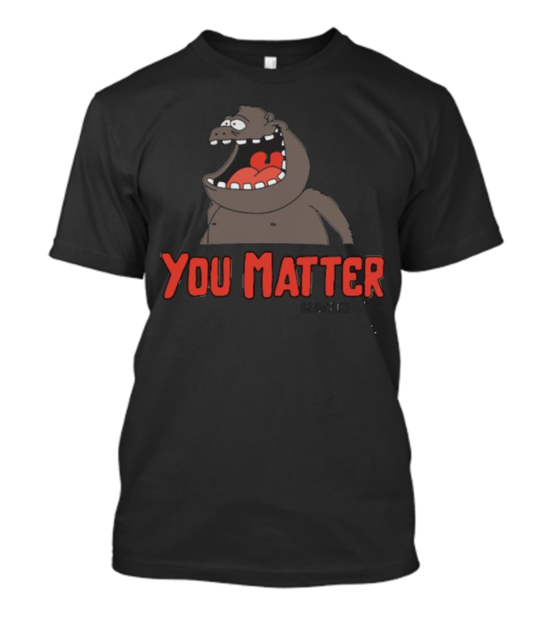 You Matter Trent Cap Cartoon Character T-Shirt