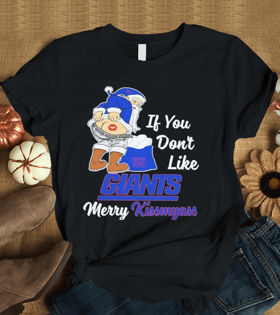 If You Don’t Like Giants Merry Kissmyass Santa T-Shirt