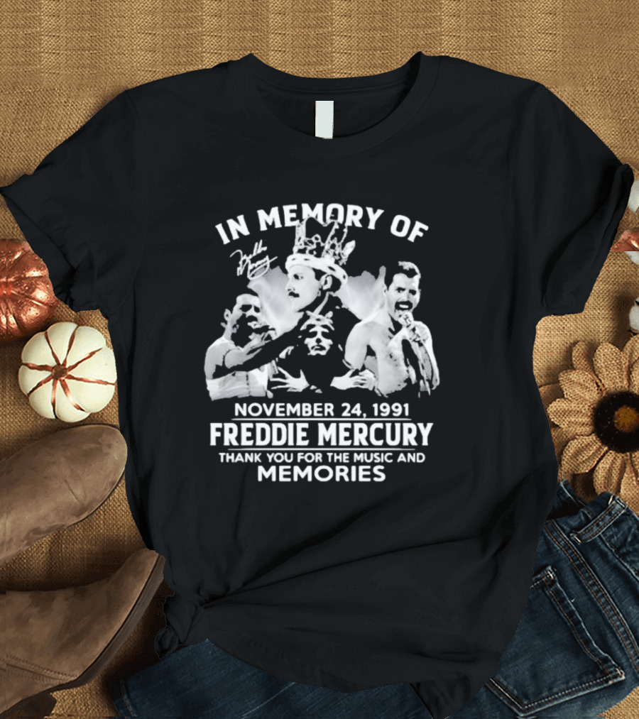 IN MEMORY OF FREDDIE MERCURY NOVEMBER 24, 1991 THANK YOU FOR THE MUSIC AND MEMORIES T-Shirt