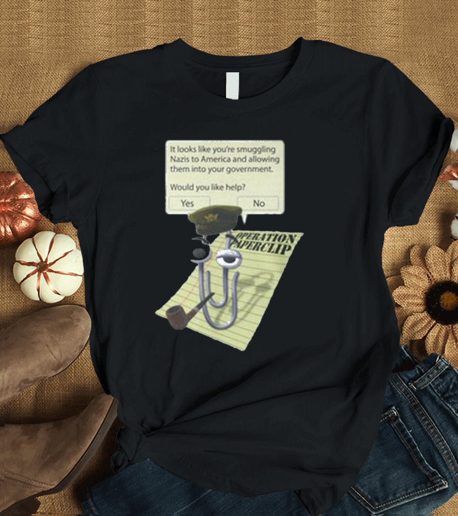 Operation Paperclip Smuggling Nazis into America Clippy Meme T-Shirt