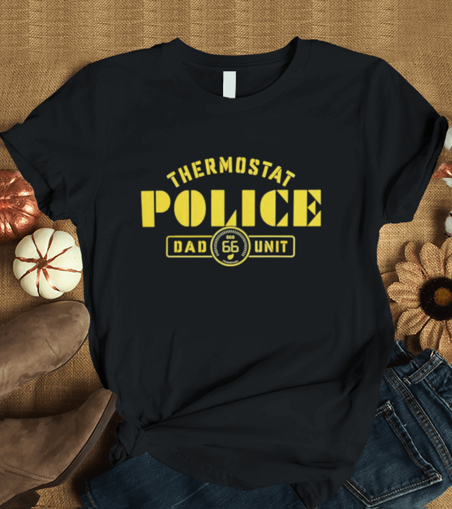 Thermostat Police Dad Unit Eco 66 T-Shirt
