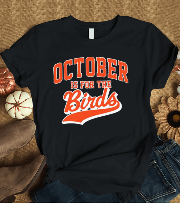 T-Shirt: October Is For The Birds Orange Baseball Style Script T-Shirt October Is For The Birds Orange Baseball Style Script T-Shirt