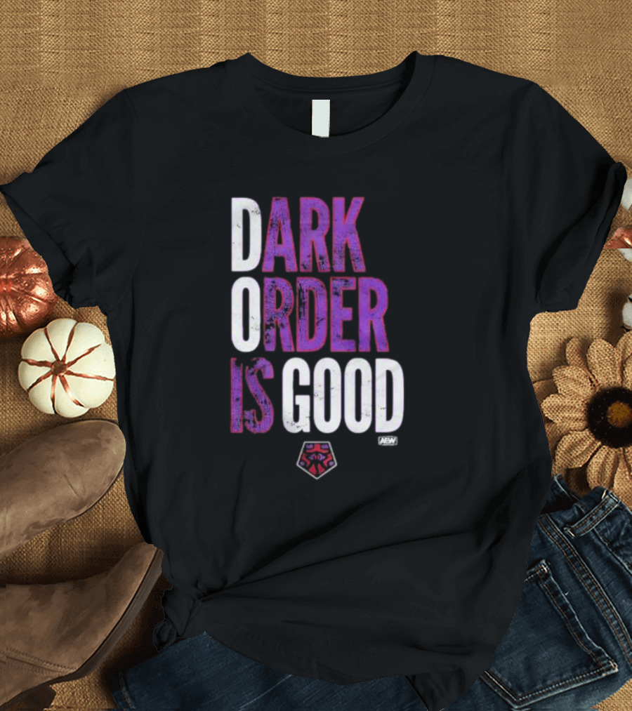 Dark Order Is Good AEW T-Shirt
