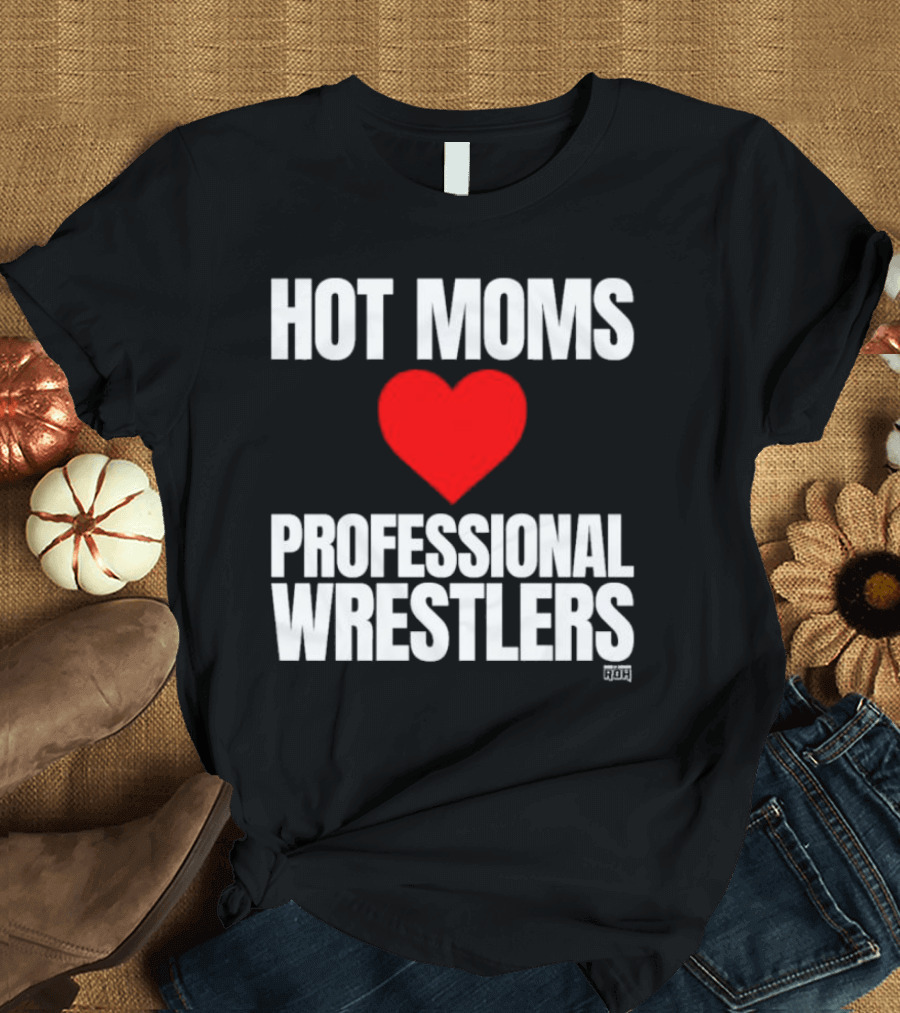 Hot Moms Love Professional Wrestlers ROH Maria Kanellis T-Shirt