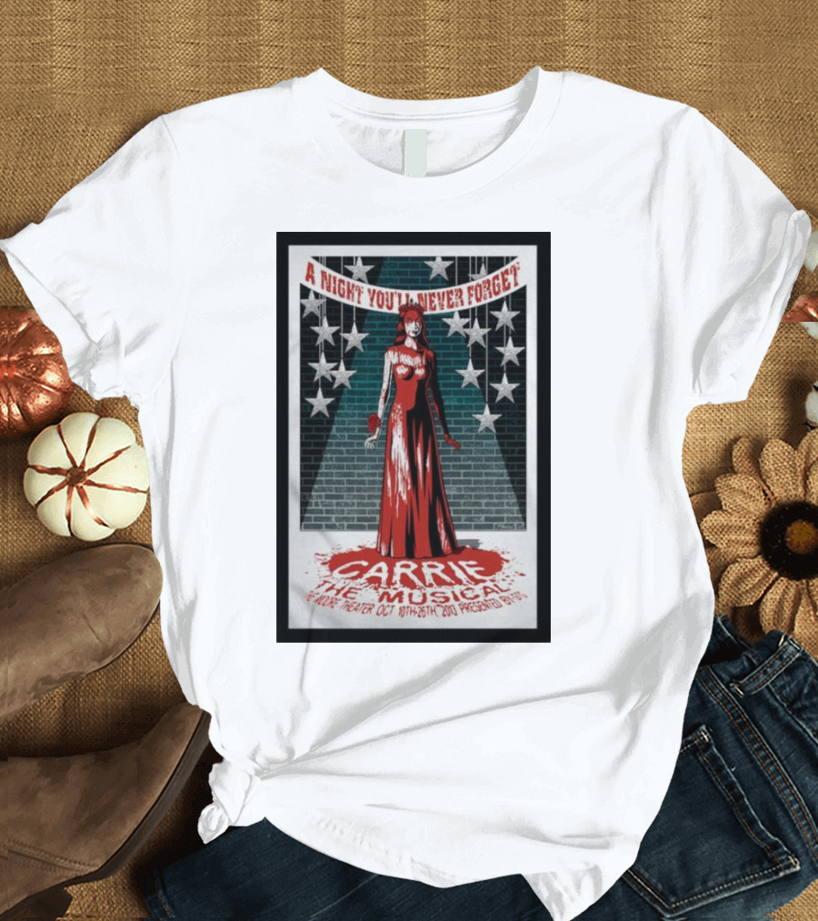 A Night You'll Never Forget Carrie The Musical at The Moore Theater Oct 18th-26th 2013 T-Shirt