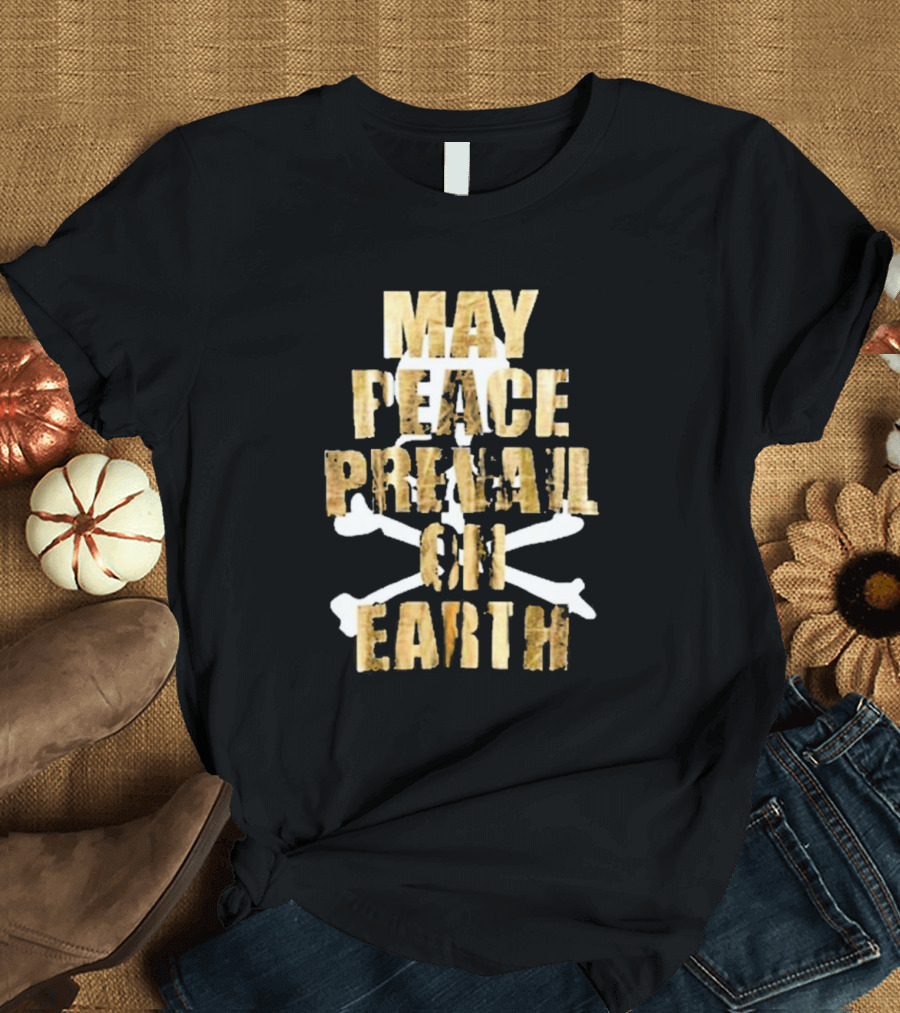 May Peace Prevail On Earth T-Shirt