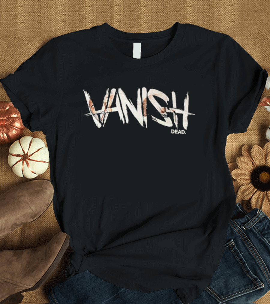 Vanish Dead Bold Typography with Distressed Textural Elements T-Shirt