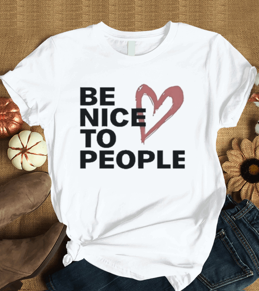 Be Nice to People Heart T-Shirt