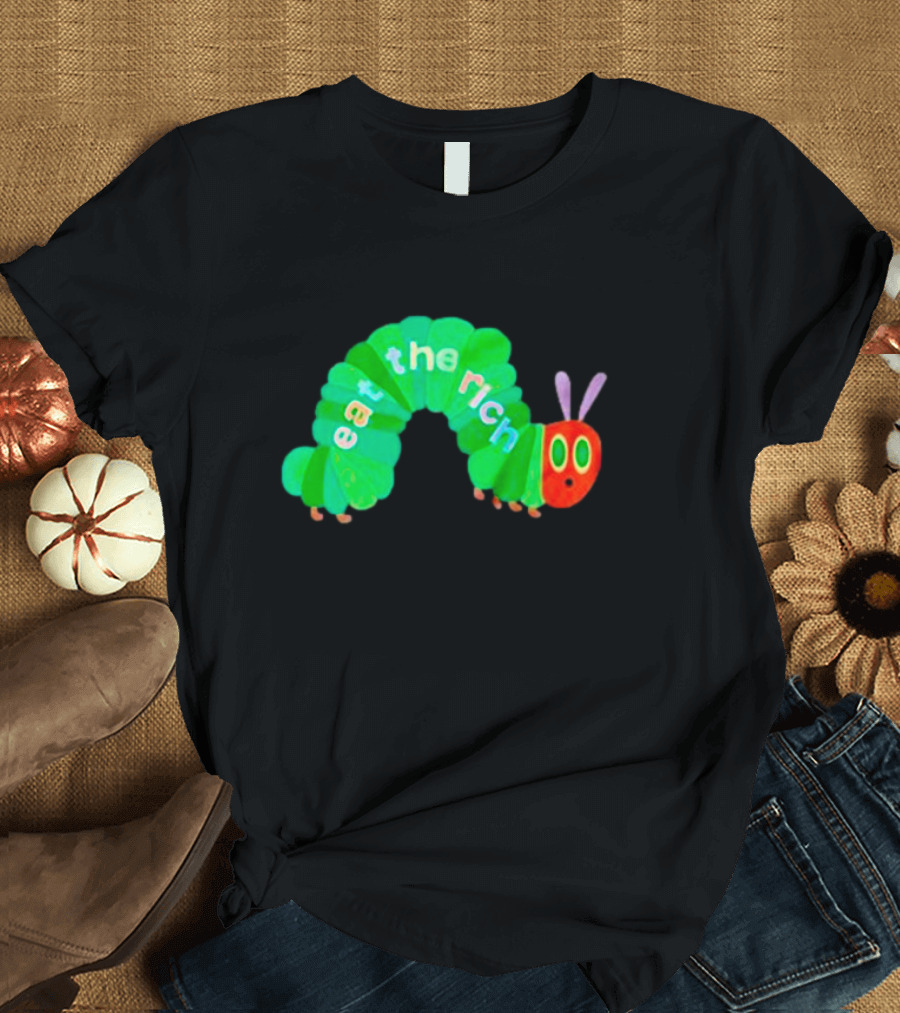Eat the Rich Hungry Caterpillar T-Shirt