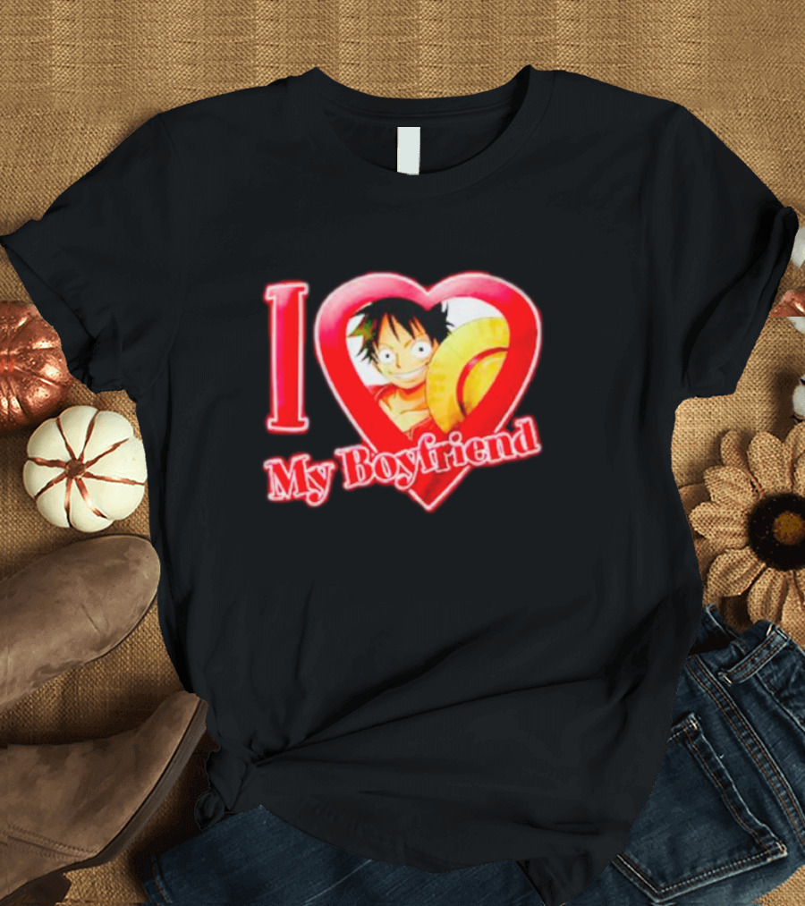 I Love My Boyfriend Luffy One Piece T-Shirt
