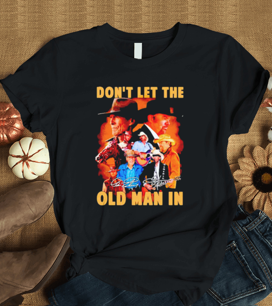 Clint Eastwood Country Music Theme Don't Let the Old Man In with Signature T-Shirt