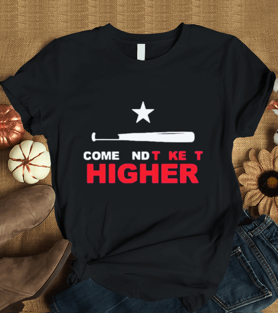 Come and Take It Higher Texas Ranger T-Shirt