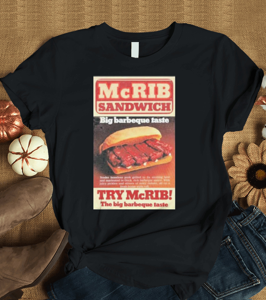 McRIB Sandwich Big Barbeque Taste Try The Big Barbeque Taste T-Shirt