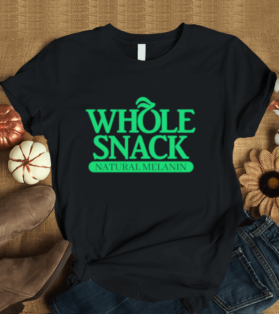 WHOLE SNACK NATURAL MELANIN T-Shirt