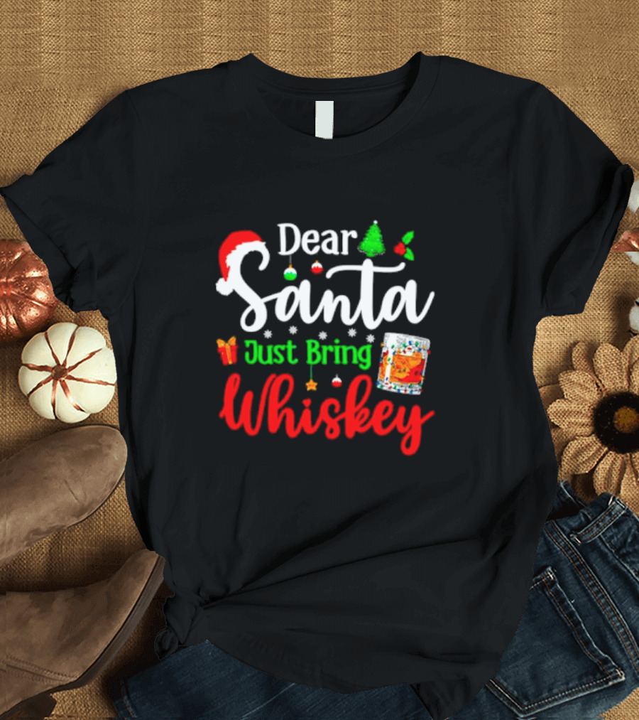 Dear Santa Just Bring Whiskey Christmas Santa Hat Tree Ornaments Gift Glass T-Shirt
