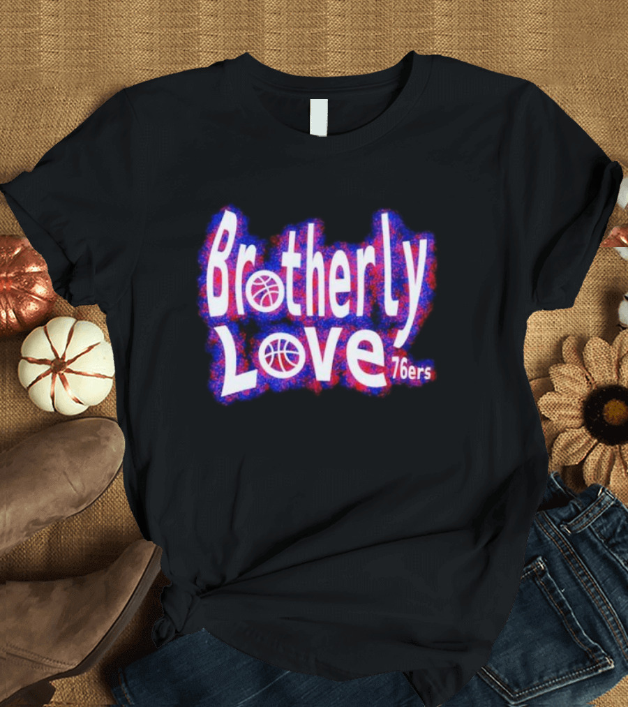 Brotherly Love Philadelphia 76ers Basketball T-Shirt