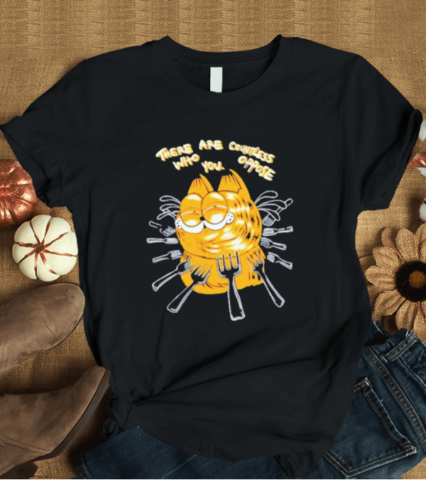 T-Shirt: Garfield Surrounded by Forks with Text There Are Countless Who Oppose You T-Shirt Garfield Surrounded by Forks with Text There Are Countless Who Oppose You T-Shirt