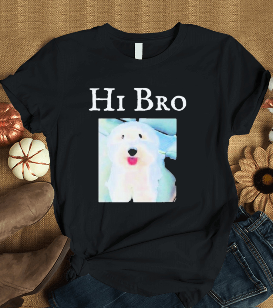 Hi Bro Fluffy Dog Image T-Shirt