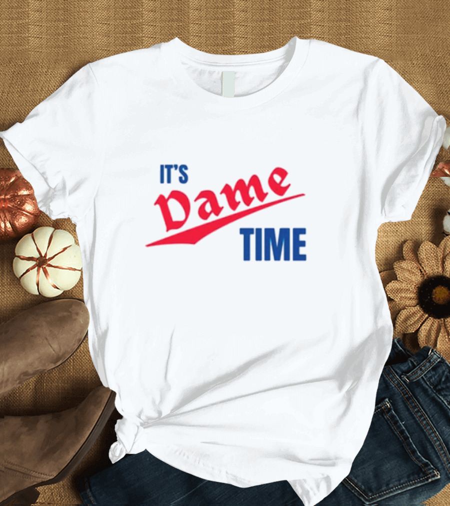 It's Dame Time Basketball Fan Catchphrase T-Shirt