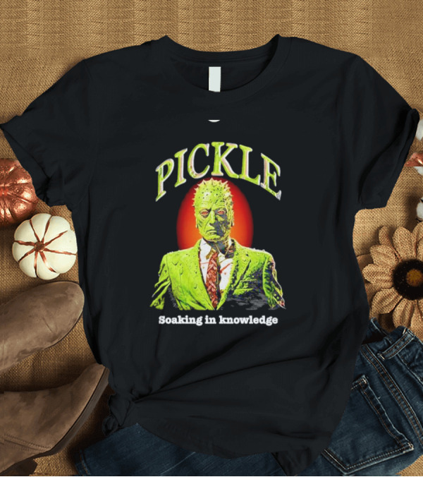 T-Shirt: PICKLE Soaking in Knowledge T-Shirt PICKLE Soaking in Knowledge T-Shirt
