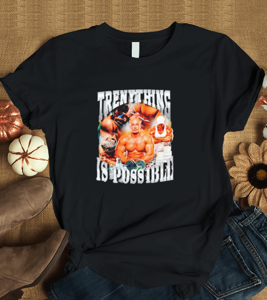 Trenything is Possible Bodybuilding Motivation with Muscular T-Shirt