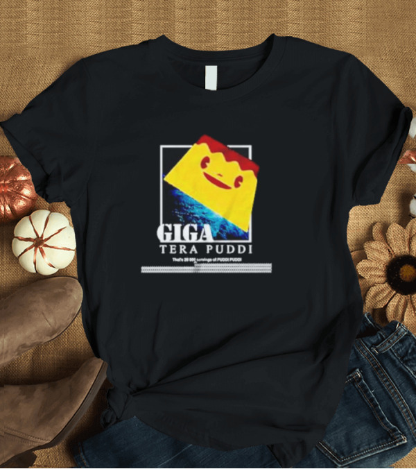 T-Shirt: Giga Tera Puddi Earth Space Pudding Face T-Shirt Giga Tera Puddi Earth Space Pudding Face T-Shirt