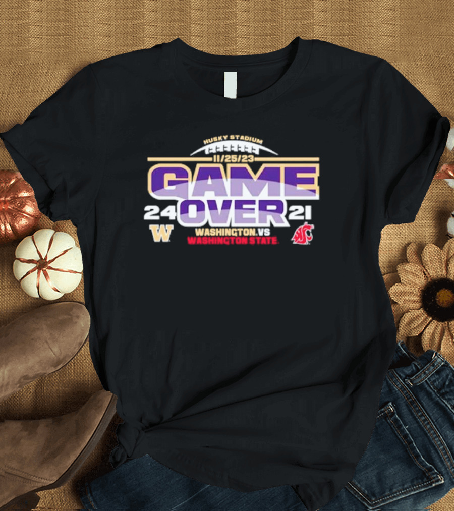 Washington Huskies 24 Washington State Cougars 21 Game Over 11/25/23 Husky Stadium T-Shirt