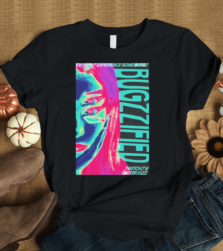 YOU MIGHT EXPERIENCE SOME BUGS BUGZZIFIED TWITCH.TV/CAITIBUGZZ T-Shirt