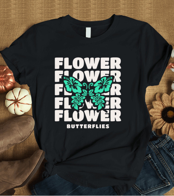 T-Shirt: FLOWER BUTTERFLIES FLOWER FLOWER FLOWER FLOWER BUTTERFLIES T-Shirt FLOWER BUTTERFLIES FLOWER FLOWER FLOWER FLOWER BUTTERFLIES T-Shirt