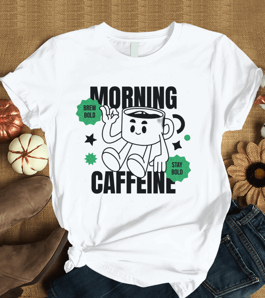Morning Caffeine Brew Bold Stay T-Shirt