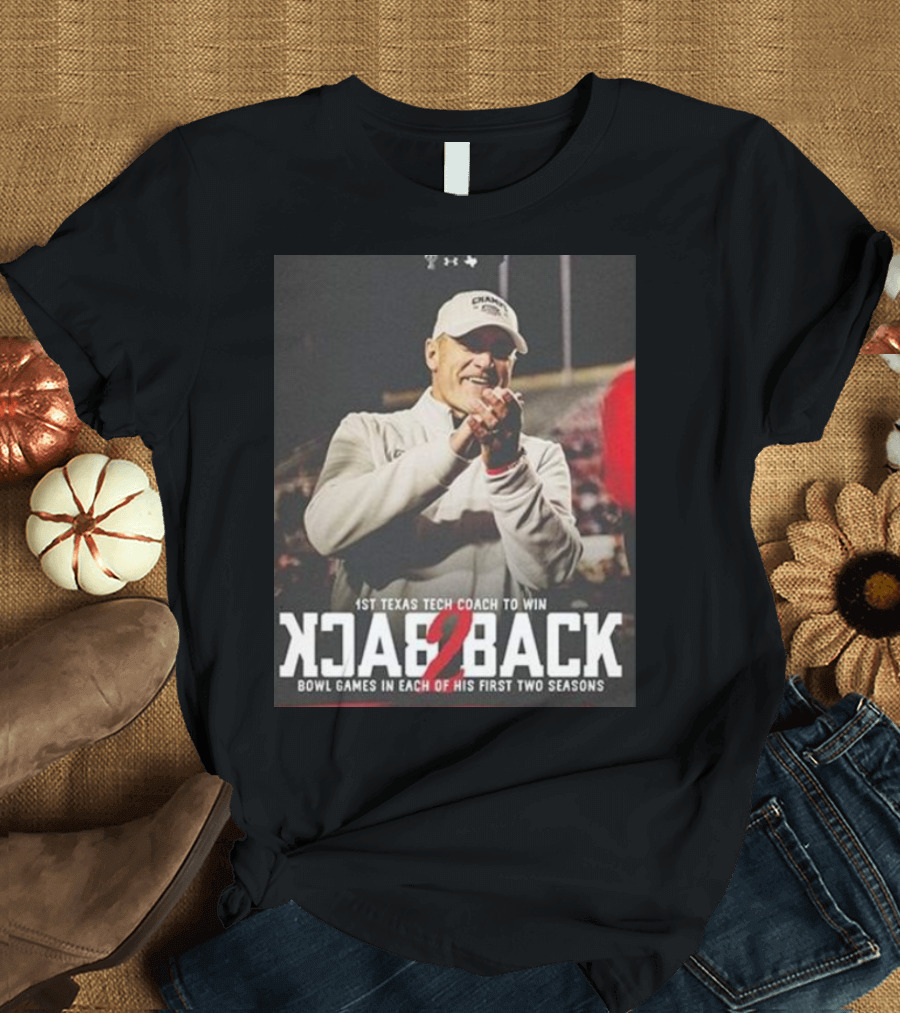 Texas Tech Football Coach Celebrates Back 2 Back Bowl Victories 2023-2024 T-Shirt