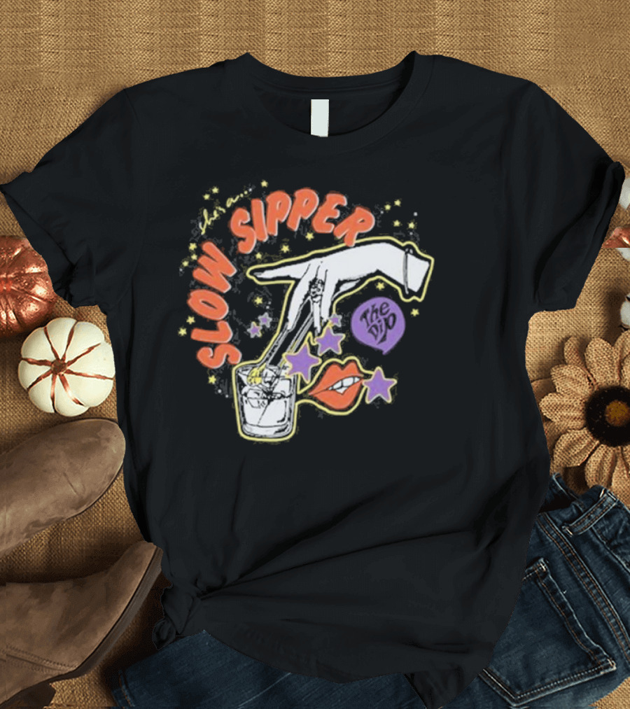 She's a Slow Sipper The Dip T-Shirt