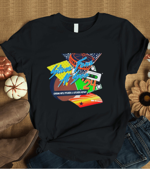 T-Shirt: Stros Fans At Sea 2024 Cruising Until Pitchers and Catchers Report T-Shirt Stros Fans At Sea 2024 Cruising Until Pitchers and Catchers Report T-Shirt