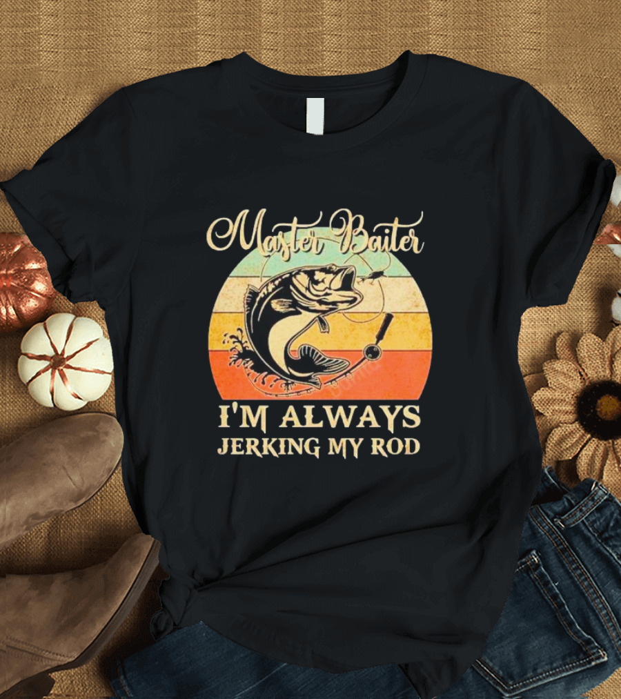 Fish Master Baiter I'm Always Jerking My Rod Vintage Retro Fishing T-Shirt