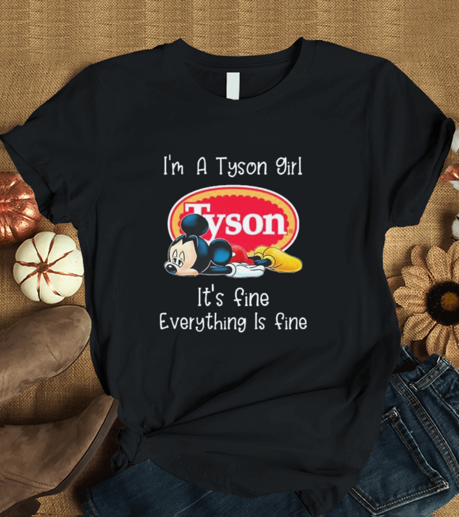 I'm A Tyson Girl It's Fine Everything Is Fine Mickey Lying T-Shirt