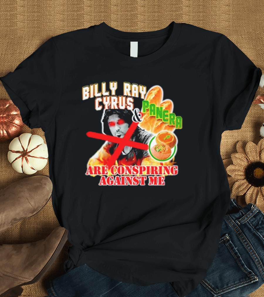Billy Ray Cyrus Panera Conspiracy Against Me Red Crossed Eyes Fiery Bagel T-Shirt